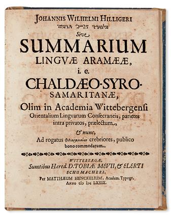 HILLIGER, JOHANN WILHELM. Summarium linguae Aramaeae, i. e. Chaldaeo-Syro-Samaritanae.  1679